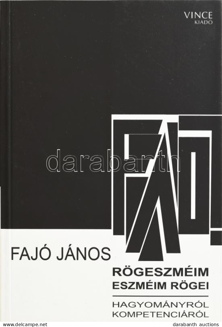 Fajó János: Rögeszméim - Eszméim Rögei. Vince Kiadó, 2009. Kiadói Kartonált Papírkötés. Fajó János (1937-2018) Kossuth-d - Non Classés