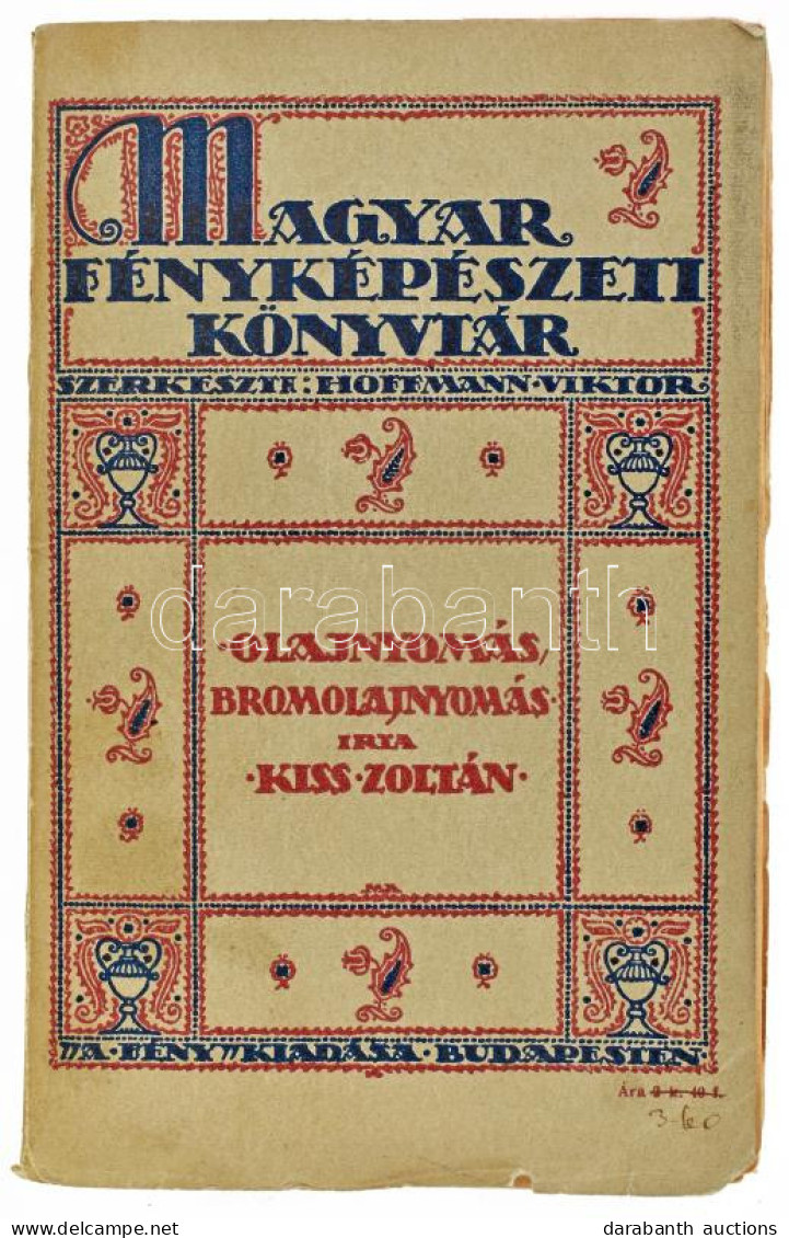 Kiss Zoltán: Olajnyomás, Bromolajnyomás. Magyar Fényképészeti Könyvtár Szerk.: Hoffmann Viktor. Bp., 1915., A Fény,136 P - Sin Clasificación