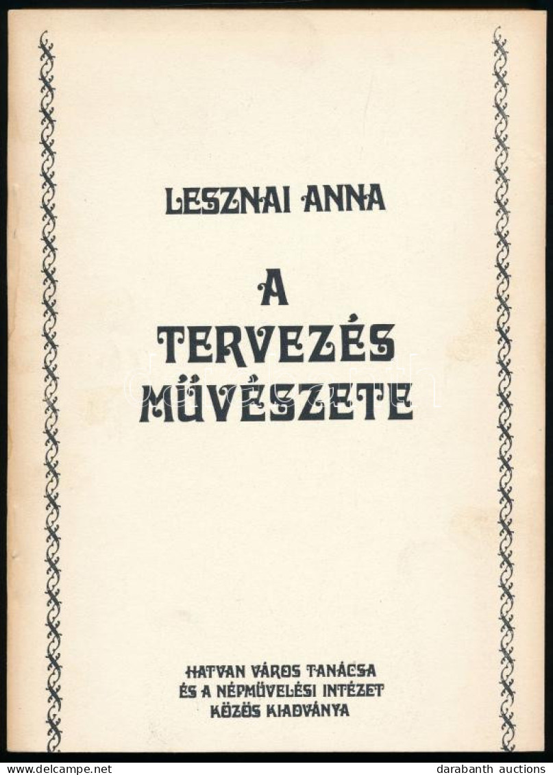 Lesznai Anna: A Tervezés Művészete. Szerk.: Fábián László. Ford.: Néray Katalin. Hatvan-Bp.,1976., Hatvan Város Tanácsa  - Ohne Zuordnung