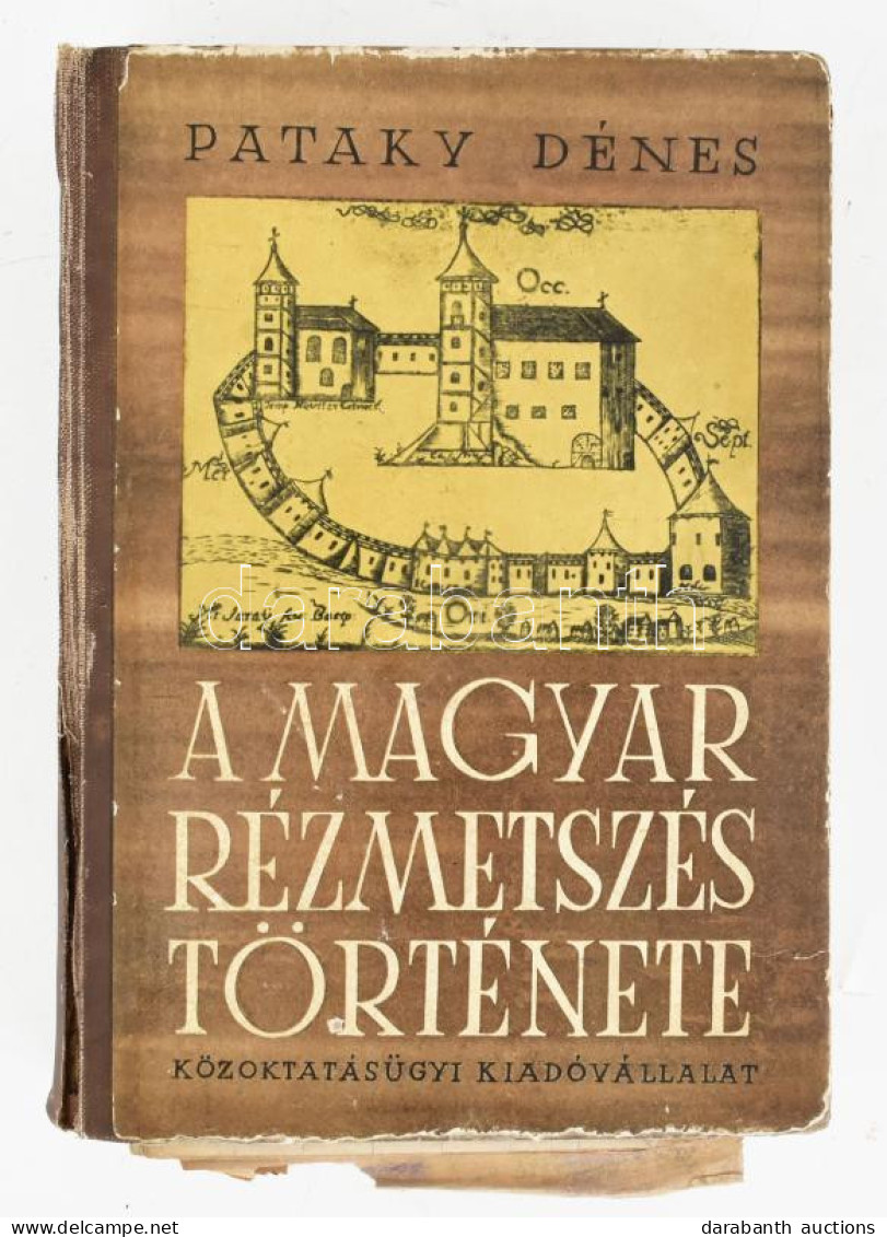 Pataky Dénes: A Magyar Rézmetszés Története. A XVI. Századtól 1850-ig. Bp., 1951, Közoktatásügyi Kiadóvállalat, 415 P. E - Non Classés