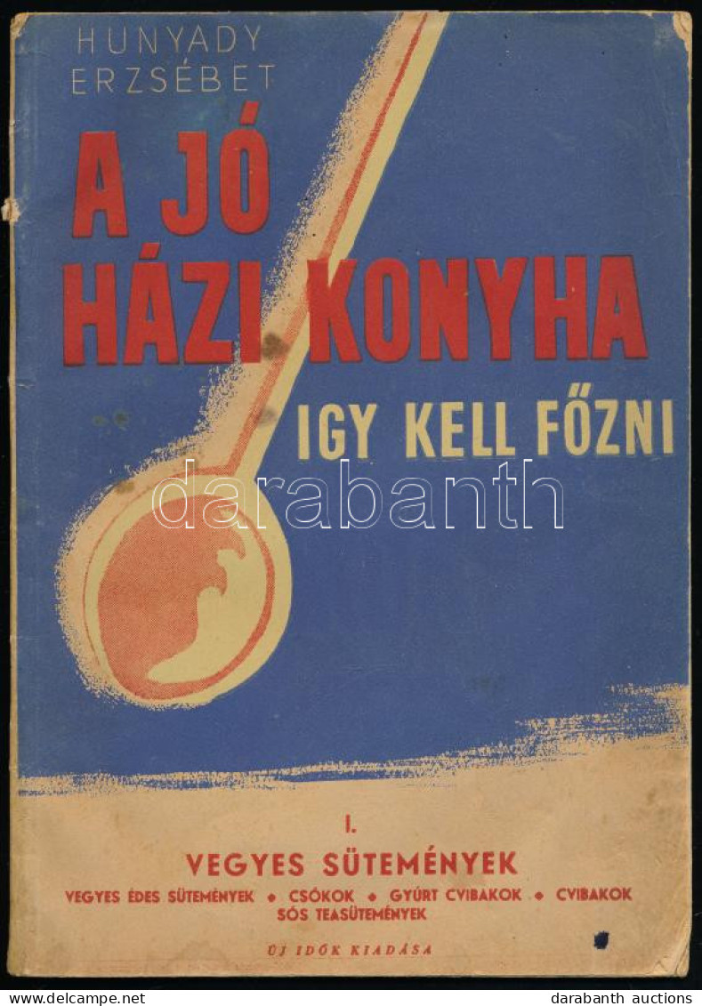 A Jó Házi Konyha. Így Kell Főzni! A Sütés-főzés Tudományának új Kódexe. Összeáll.: Bánffyhunyadi Hunyady Erzsébet. Bp.,  - Non Classés