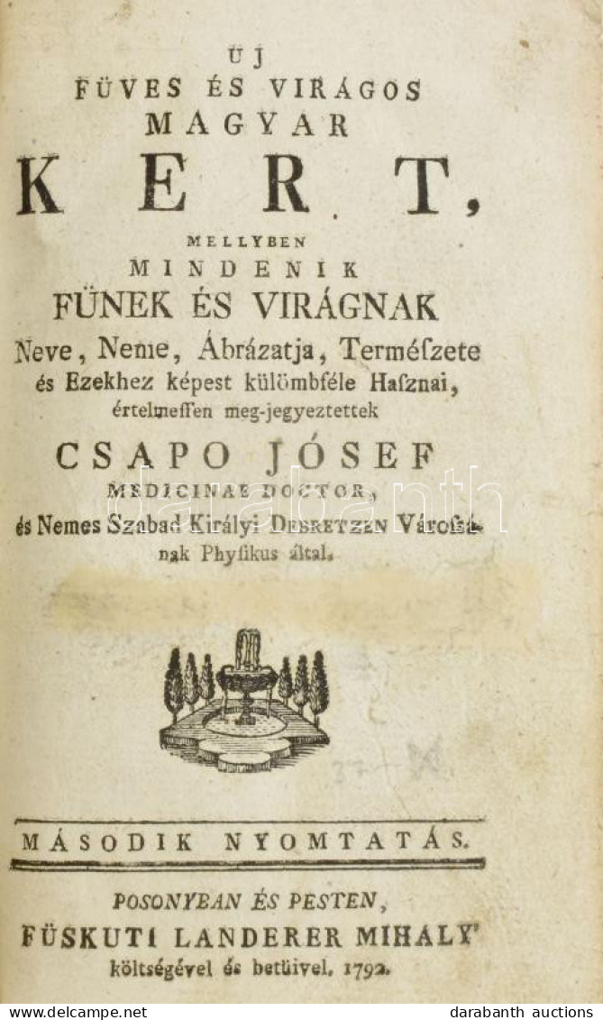 [Csapó József]: Csapo József: Új Füves és Virágos Magyar Kert, Mellyben Mindenik Fűnek és Virágnak, Neve, Neme, ábrázatj - Ohne Zuordnung