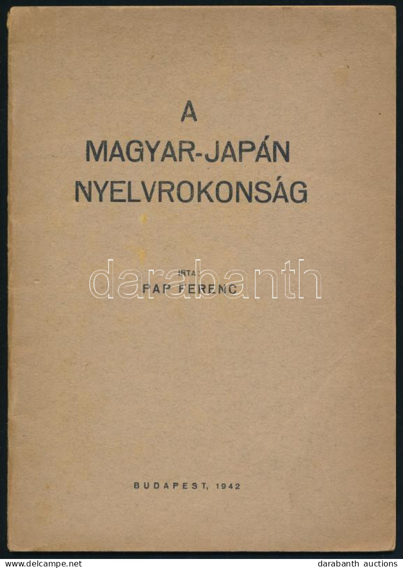 Pap Ferenc: A Magyar-japán Nyelvrokonság. Bp., 1942.,(Fébé-ny.), 31 P. Benne Magyar-japán összehasonlító Szójegyzékkel.  - Sin Clasificación