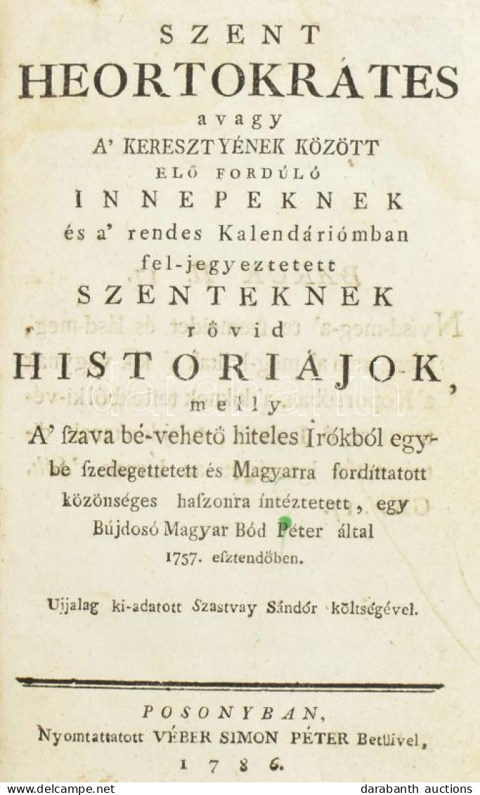 Bod Péter: Szent Heortokrátes Avagy A' Keresztyének Között Elő Fordúló Innepeknek és A' Rendes Kalendáriómban Fel-jegyez - Non Classificati