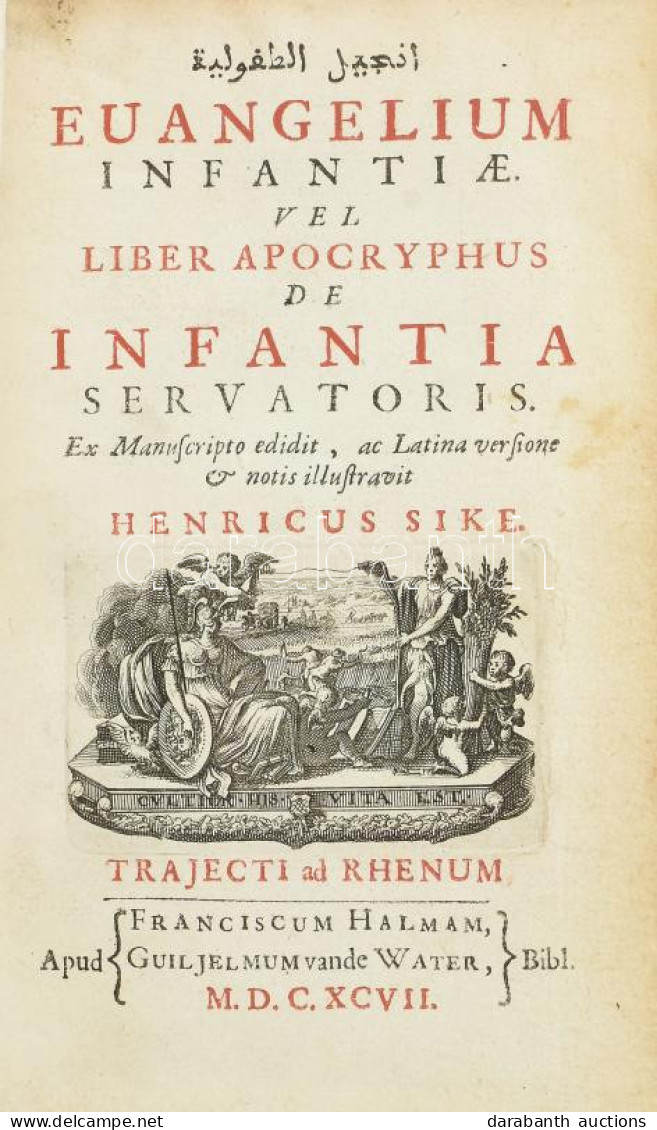 [Heinrich Siecke/Henry Sike (1668-1712)] Henricus Sike: Euangelium Infantiae, Vel Liber Apocryphus De Infantia Servatori - Non Classificati