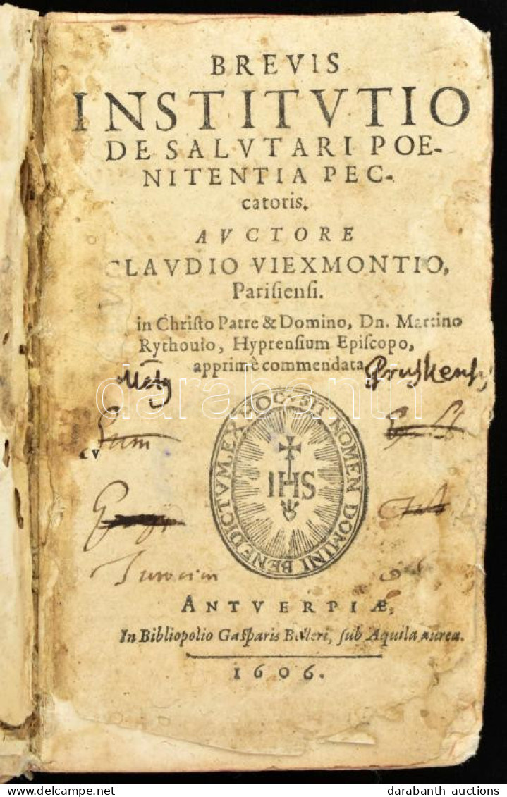 Claudio Viexmontio: Brevis Institutio De Salutari Poenitentia Peccatoris, Auctore -- Parisiensi ... Antveerpiae, 1606. G - Unclassified