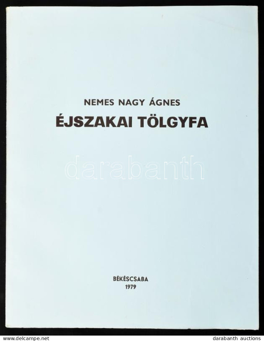 Nemes Nagy Ágnes: Éjszakai Tölgyfa. (Számozott és A Szerző által Aláírt Példány) Békéscsaba, 1979. (Megyei Könyvtár). 18 - Ohne Zuordnung