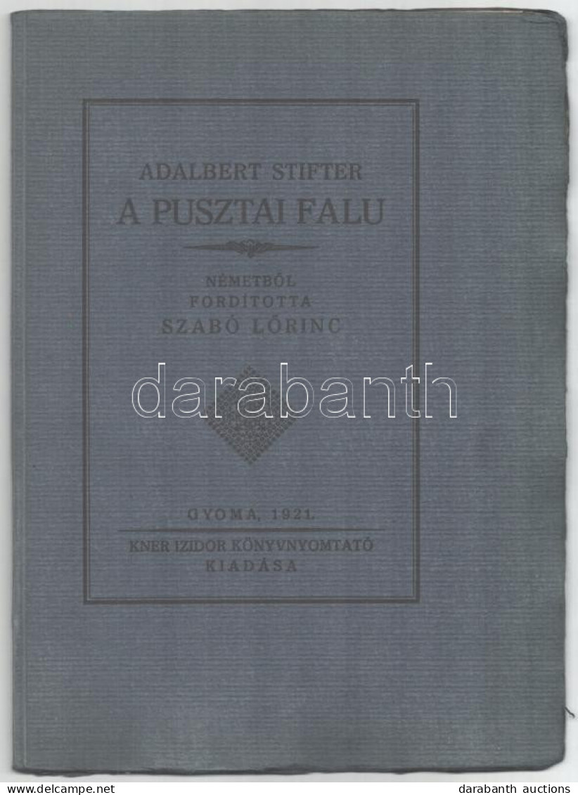 Stifter, Adalbert: A Pusztai Falu. Fordította: Szabó Lőrinc. Gyoma, 1921, Kner. 50/600. Számozott Példány. Kiadói Papírk - Ohne Zuordnung