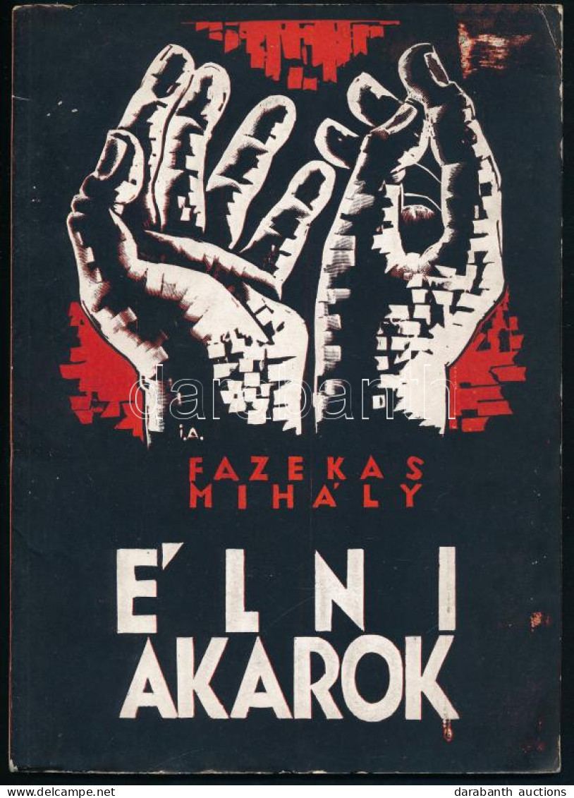 Fazekas Mihály: Élni Akarok. Irodalmi és Művészeti Társaság. I. Kiadványa Pápa. Pápa, 1937., Irodalmi és Művészeti Társa - Unclassified