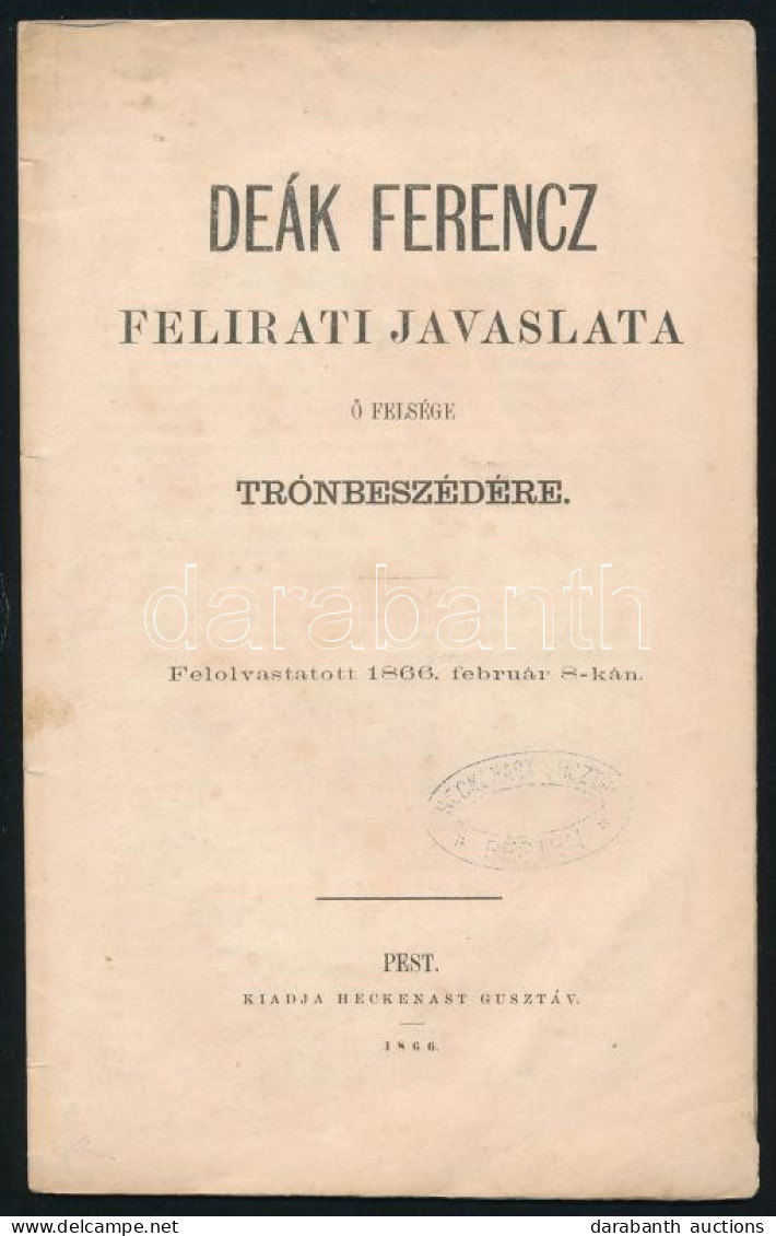 Deák Ferencz Felirati Javaslata ő Felsége Trónbeszédére. Felolvastatott 1866. Február 8-ikán. Pest, 1866., Heckenast Gus - Ohne Zuordnung