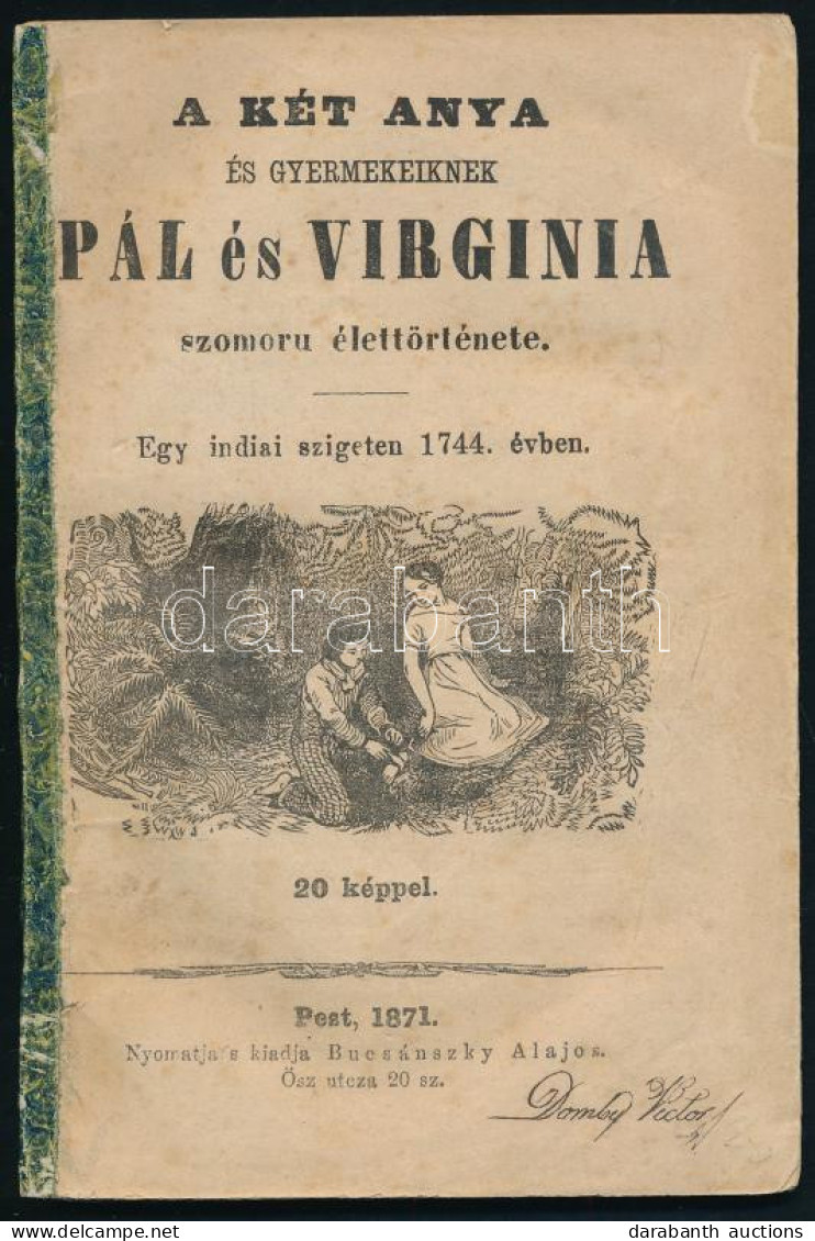 A Két Anya és Gyermekeiknek Pál és Virginia Szomoru élettörténete. Egy Indiai Szigeten 1744. évben. 20 Képpel. Pest, 187 - Ohne Zuordnung