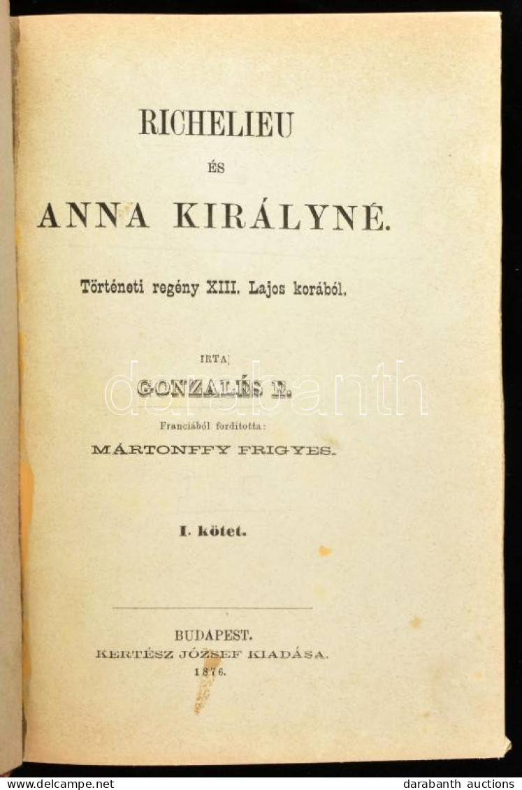 Gonzale?s, Emmanuel: Richelieu és Anna Királyné. Történeti Regény XIII. Lajos Korából. Ford. Mártonffy Frigyes. I-II. Kö - Unclassified