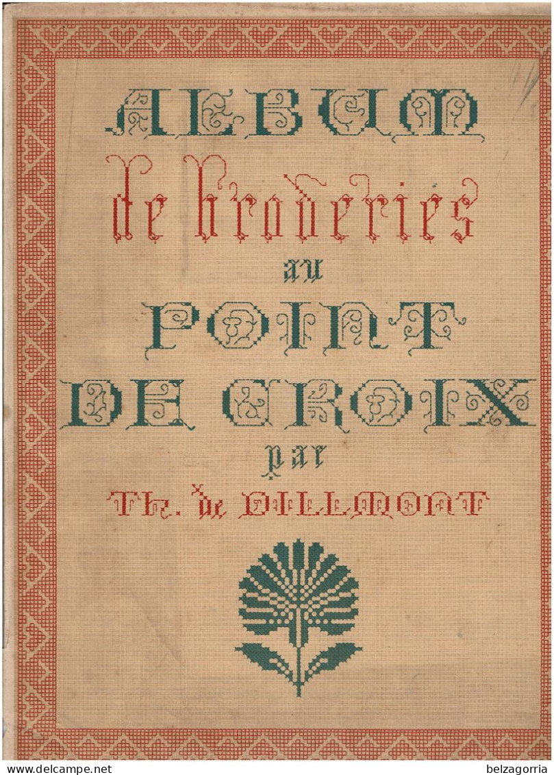 ALBUM DE BRODERIES AU POINT DE CROIX  - N°II  - Par Th.de DILLMONT  - 1890 -  PLANCHES TOUTES SCANNEES - Cross Stitch