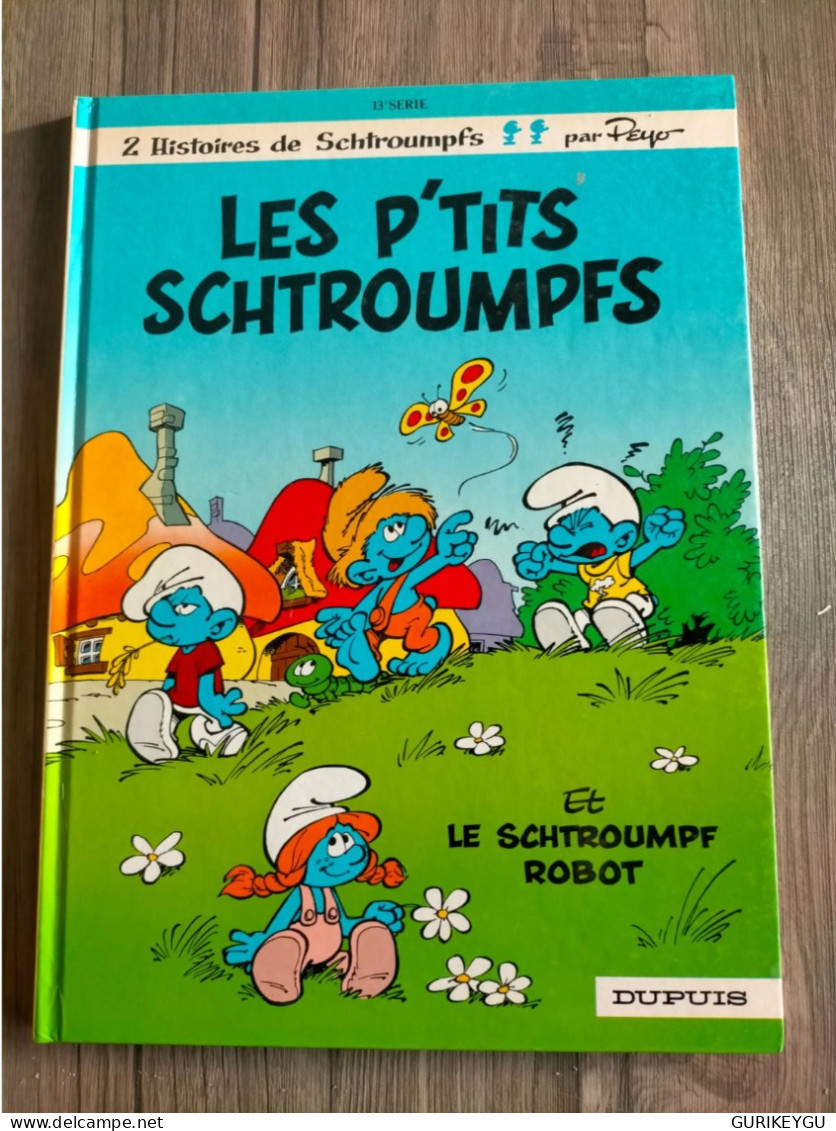 BD N° 13 Les P'tits  SCHTROUMPFS Et Le Schtroumpf Robot  PEYO  TTBE EO  De 1988 - Bob Morane