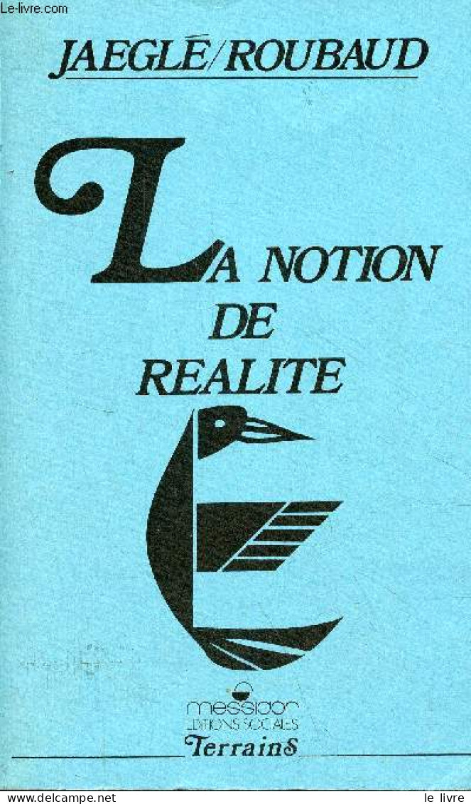 La Notion De Réalité - Collection Terrains. - Jaeglé Pierre & Roubaud Pierre - 1990 - Sciences