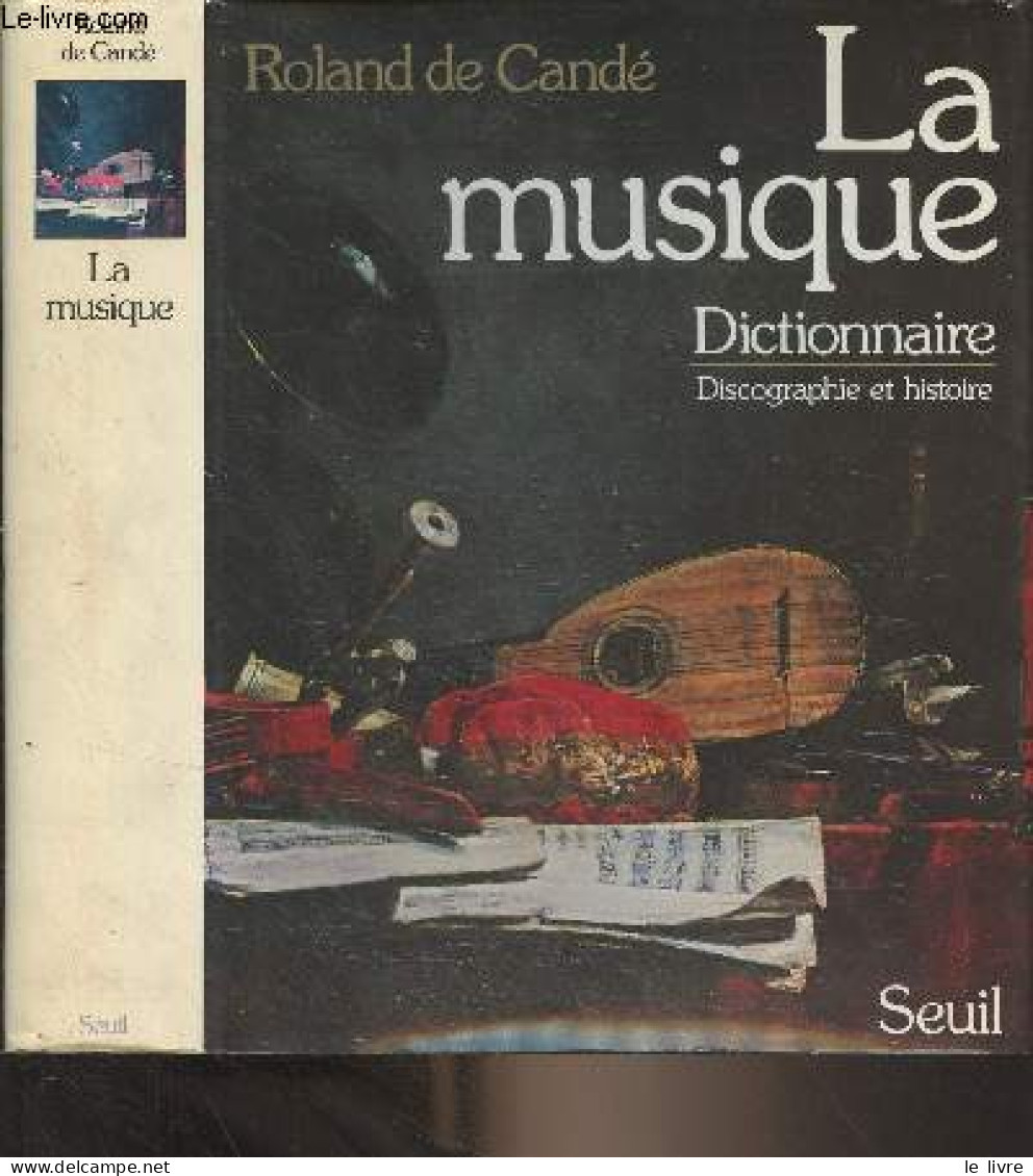 La Musique - Dictionnaire, Discographie Et Histoire - De Candé Robert - 1969 - Musique