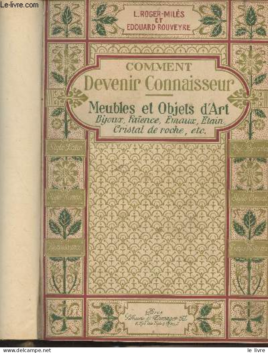 Comment Devenir Connaisseur - Meubles Et Objets D'art (Bijoux, Faïence, émaux, étain, Cristal De Roche, Etc) - Roger-Mil - Home Decoration