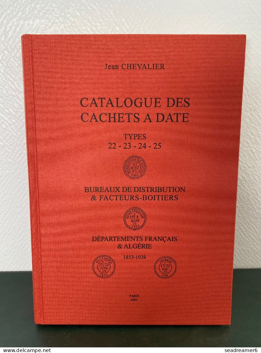 CHEVALIER NEUF 2001 CATALOGUE DES CACHETS A DATE TYPS 22-23-24-25 / BUREAUX DE DISTRIBUTIONS & FACTEURS BOITIERS - France
