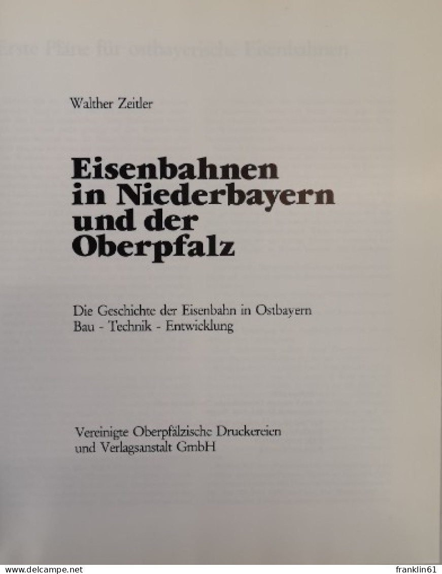 Eisenbahnen In Niederbayern Und Der Oberpfalz. Die Geschichte Der Eisenbahn In Ostbayern. Bau - Technik - Entw - Trasporti