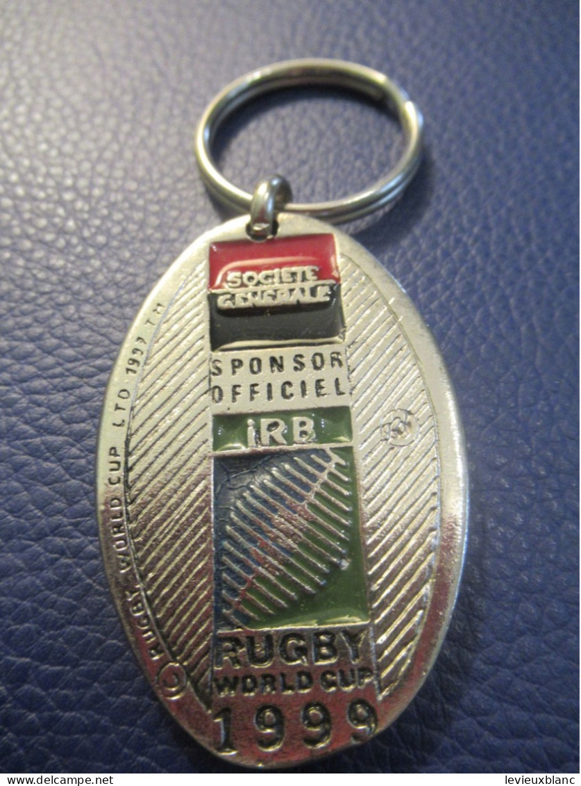 Porte-Clé Publicitaire Ancien/Sport/ RUGBY/"Société Générale"/Sponsor Officiel/IRB/World Cup 1999  POC730 - Schlüsselanhänger