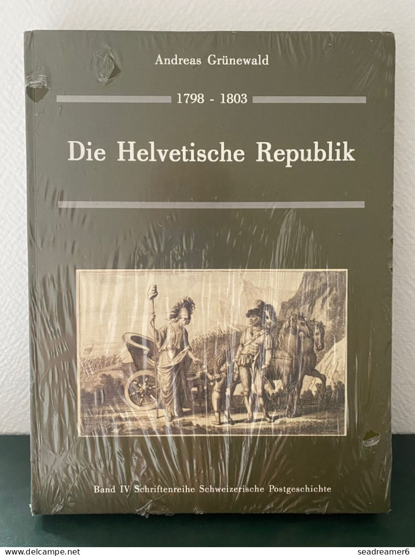 SUISSE Livre NEUF ANDREAS GRUNEWALD 1798/1803 VOLUME IV Schweiz Die Helvetisch Republik Andreas Grünewald 431 Seiten - Suisse