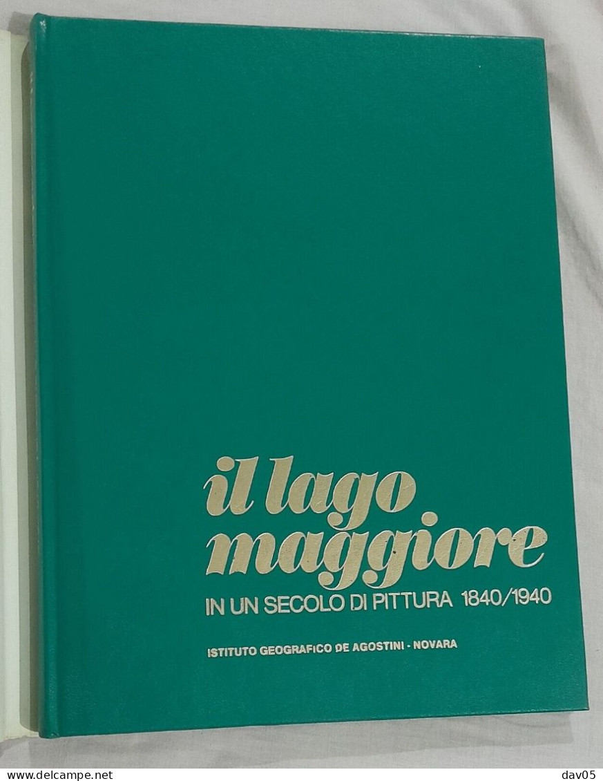 Il Lago Maggiore In Un Secolo Di Pittura 1840-1940 De Agostini 1976 - Kunst, Antiek