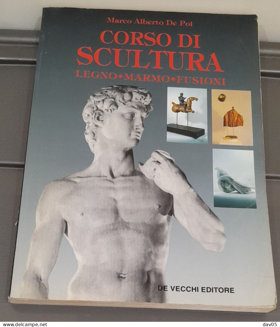 Corso Di Scultura - De Vecchi Editore 1995 - Arts, Architecture