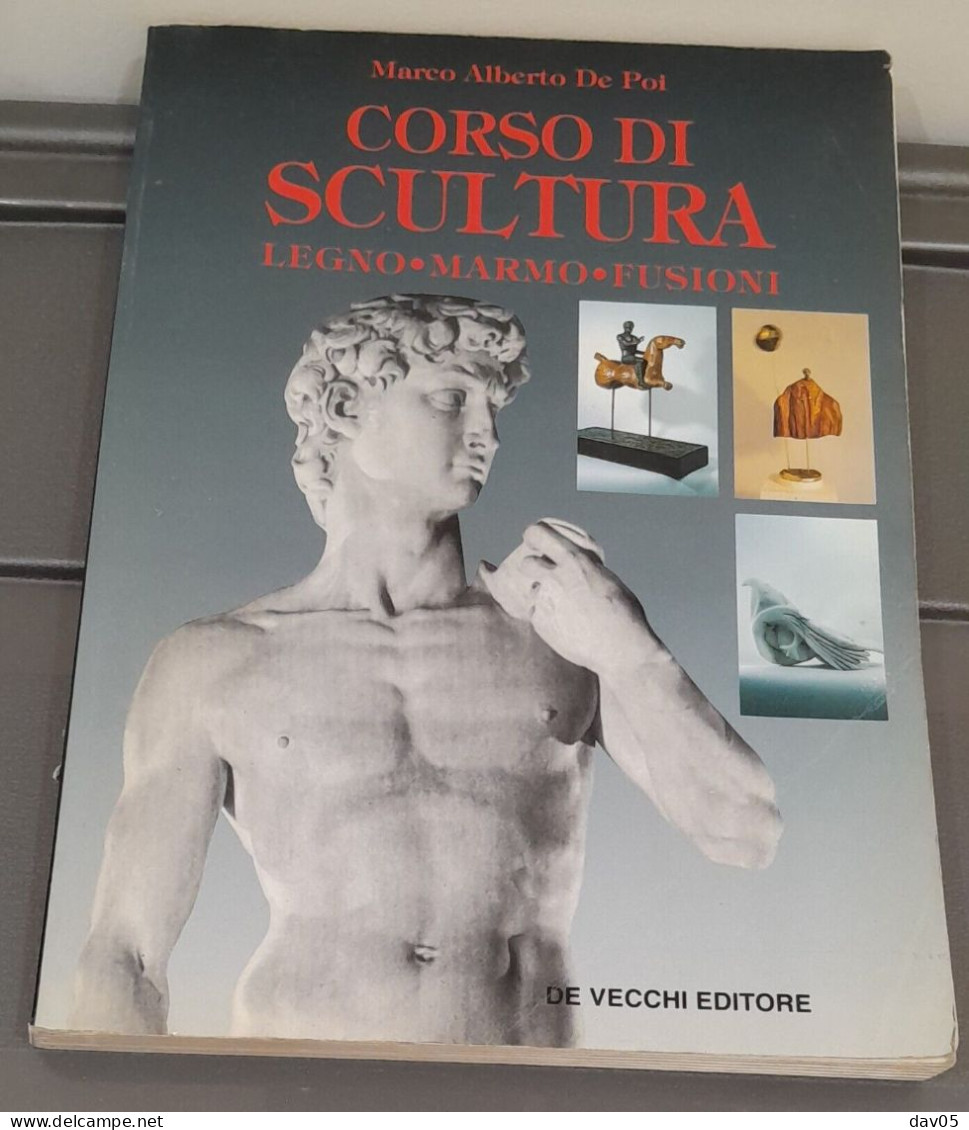 Corso Di Scultura - De Vecchi Editore 1995 - Arte, Architettura