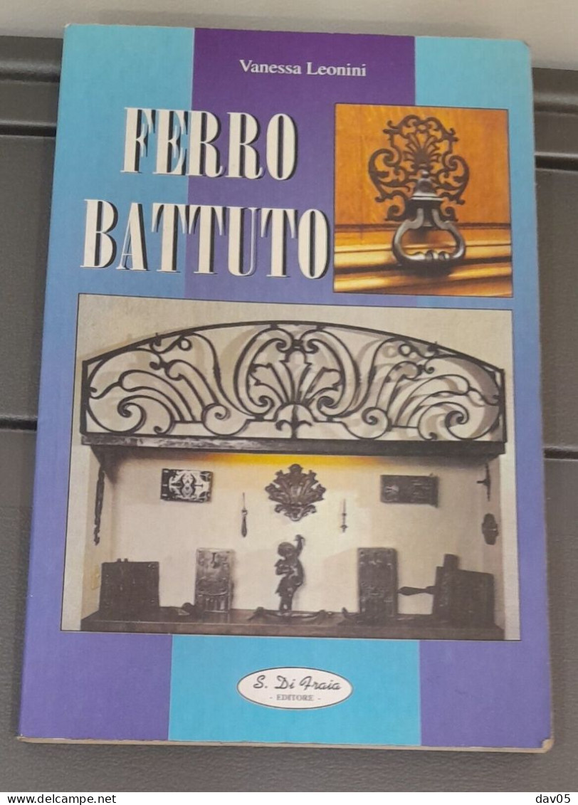 FERRO BATTUTO - VANESSA LEONINI - S. DI FRAIA EDITORE 1998 - Kunst, Architektur