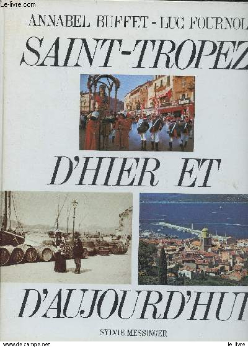 Saint-Tropez D'hier Et D'aujourd'hui. - Buffet Annabel & Fournol Luc - 1981 - Provence - Alpes-du-Sud