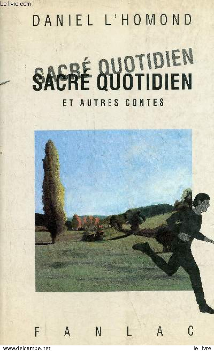 Sacré Quotidien Et Autres Contes. - L'Homond Daniel - 1992 - Cuentos