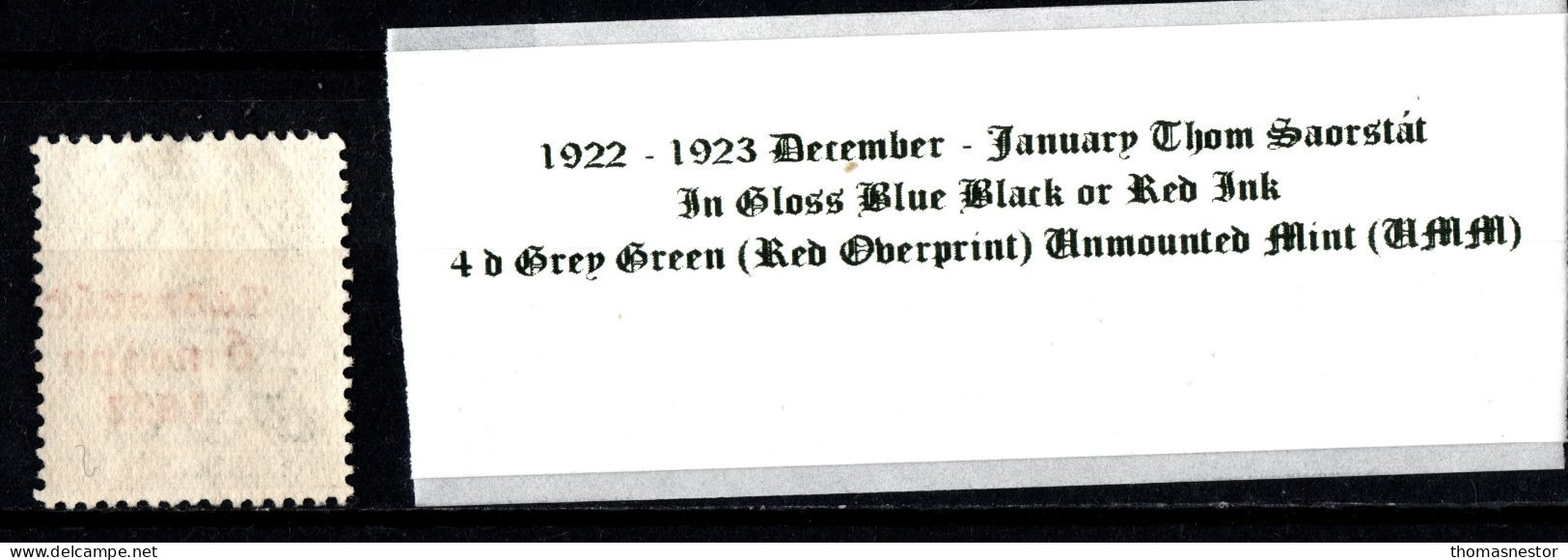 1922 -1923 December - January Thom Saorstát In Gloss Black Or Red Ink 4 D Grey Green, Red Overprint Unmounted Mint (UMM) - Unused Stamps