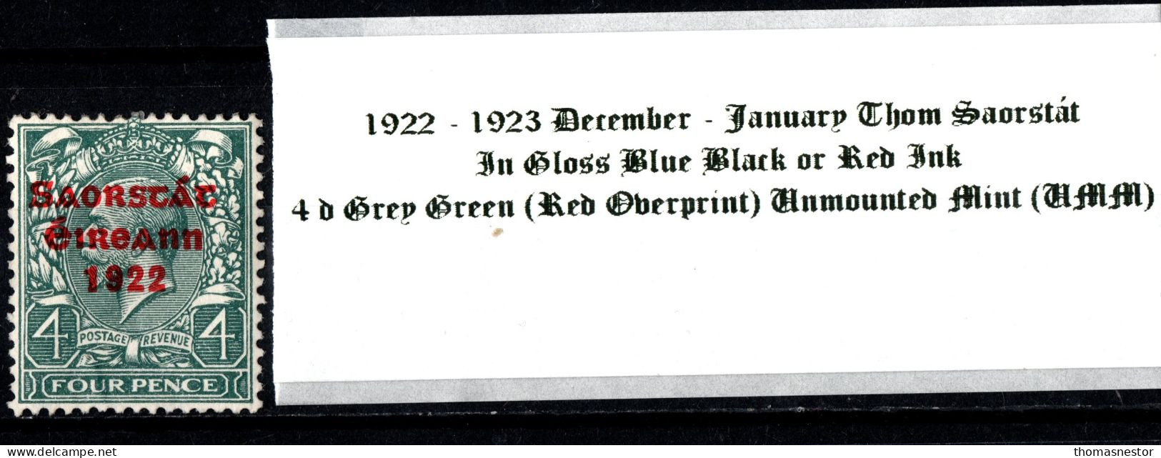 1922 -1923 December - January Thom Saorstát In Gloss Black Or Red Ink 4 D Grey Green, Red Overprint Unmounted Mint (UMM) - Unused Stamps