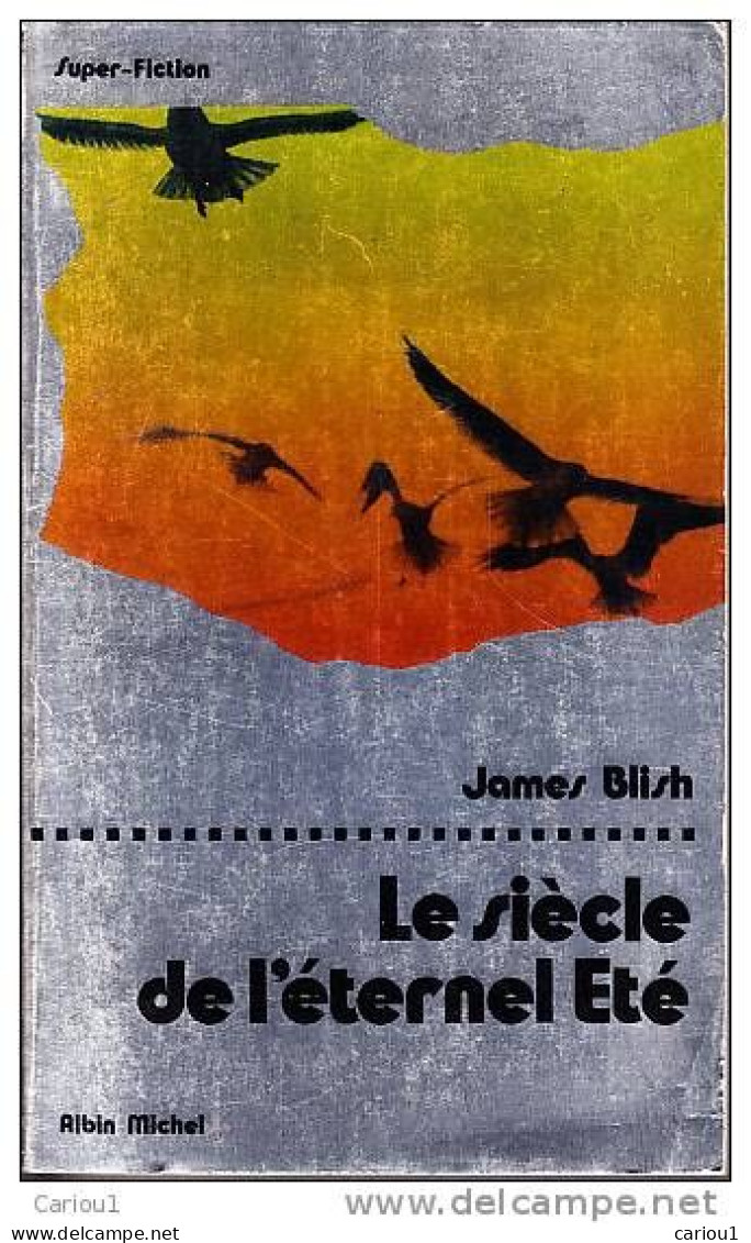 C1 James BLISH Le Siecle De L Eternel Ete EO 1975 Epuise OISEAUX Port Inclus France - Albin Michel