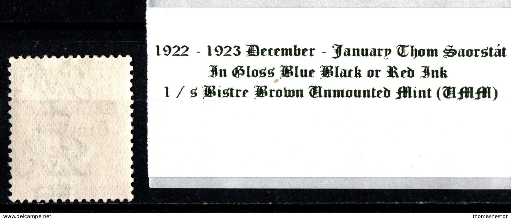 1922 -1923 December - January Thom Saorstát In Gloss Black Or Red Ink, 1 / S Bistre Brown Unmounted Mint (UMM) - Nuovi