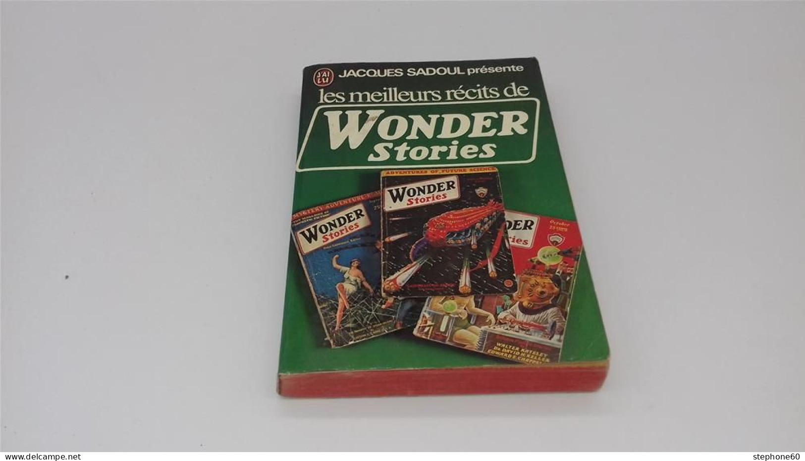 998 - (601) Les Meilleurs Récits De Wonder Stories - Jaques Sadoul - J'ai Lu - J'ai Lu