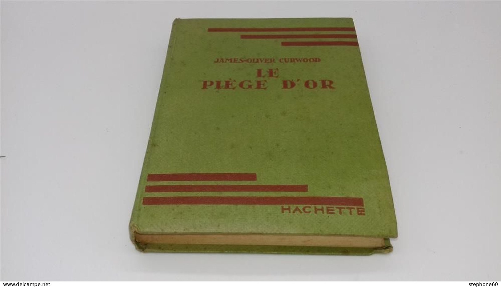 999 - (763) Le Piege D'or - James Oliver Curwood - 1930 - Hachette - Hachette