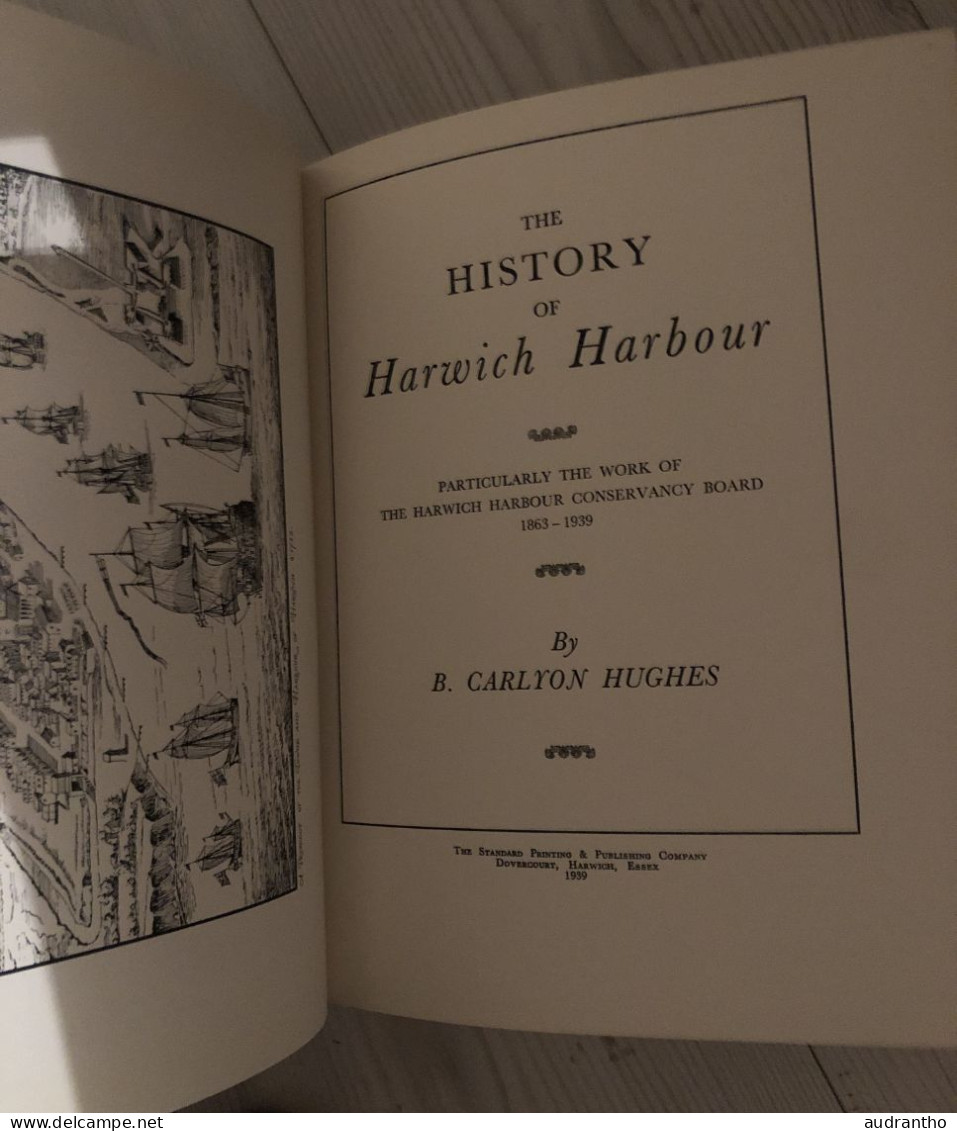 Livre THE HISTORY OF HARDWICH HARBOUR - Conservancy Board 1863-1939 B.Carlyon Hugues -1939 - Culture