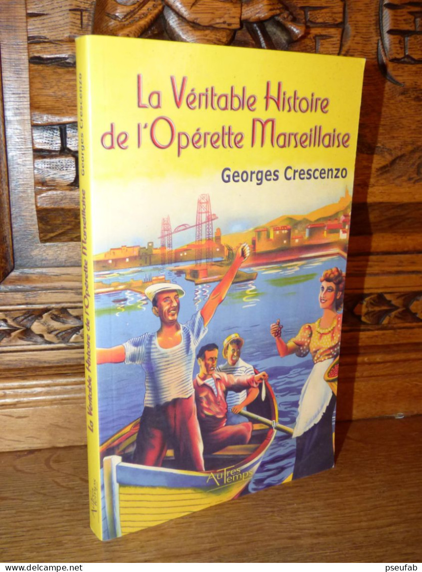 CRESCENZO / LA VERITABLE HISTOIRE DE L'OPERETTE MARSEILLAISE - Provence - Alpes-du-Sud