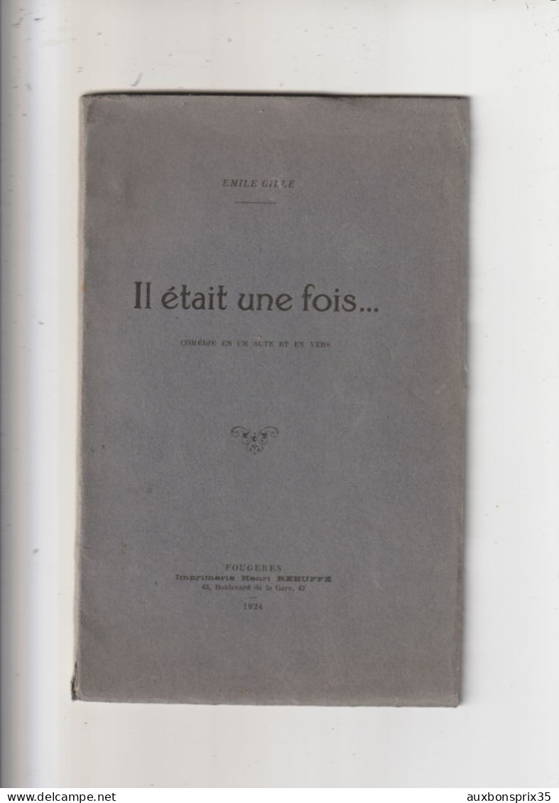 IL ETAIT UNE FOIS ... - EMILE GILLE - 1924 -  IMPRIMERIE HENRI REBUFFE FOUGERES - 35 - French Authors