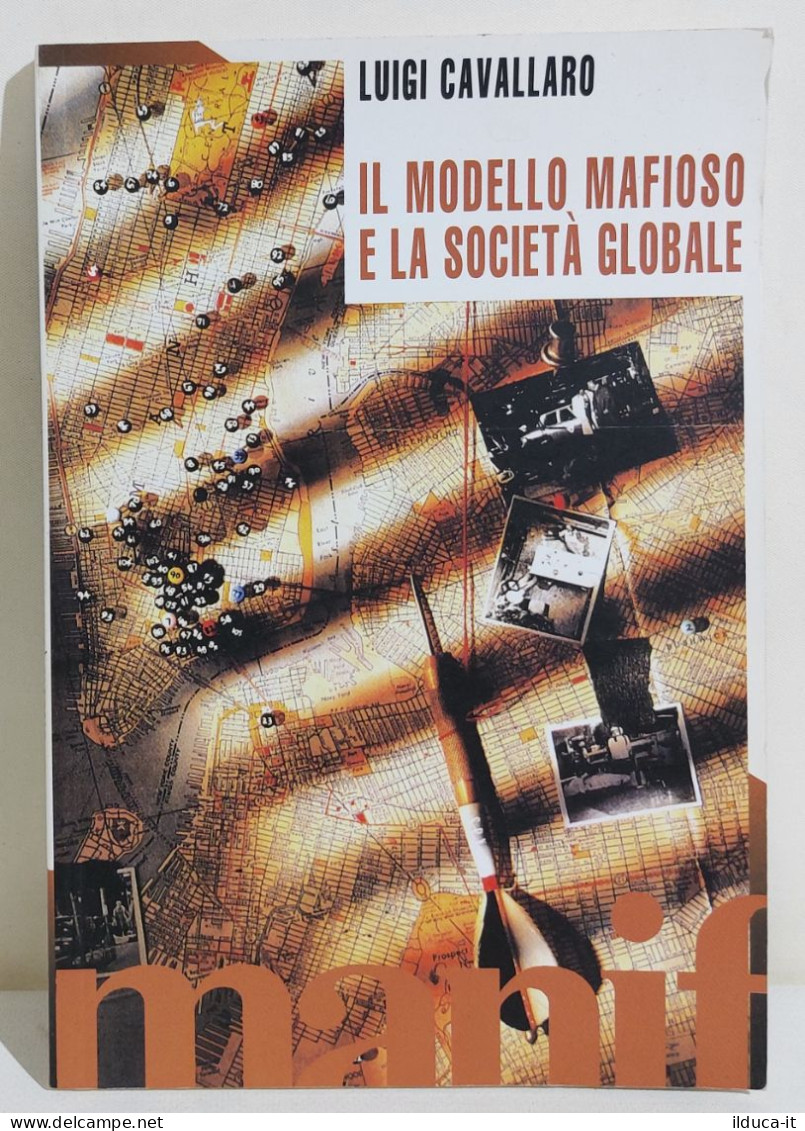 I116380 Luigi Cavallaro - Il Modello Mafioso E La Società Globale - Manif 2004 - Sociedad, Política, Economía