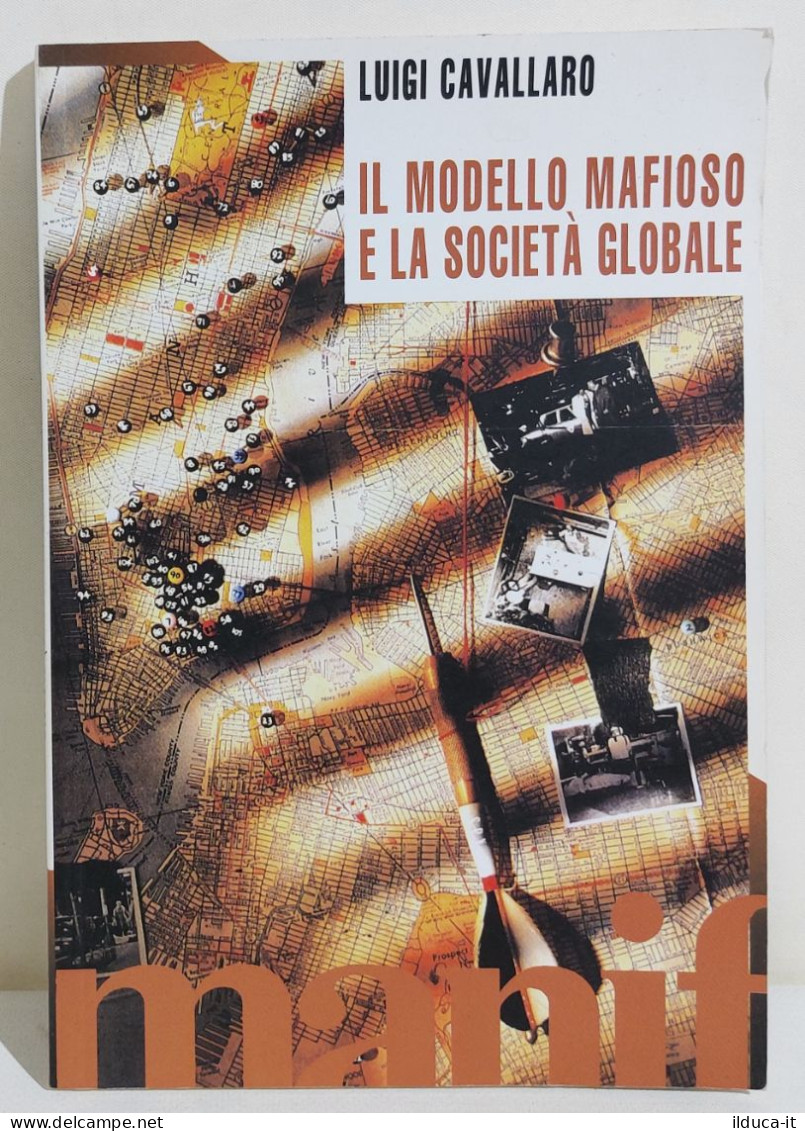 I116380 Luigi Cavallaro - Il Modello Mafioso E La Società Globale - Manif 2004 - Society, Politics & Economy