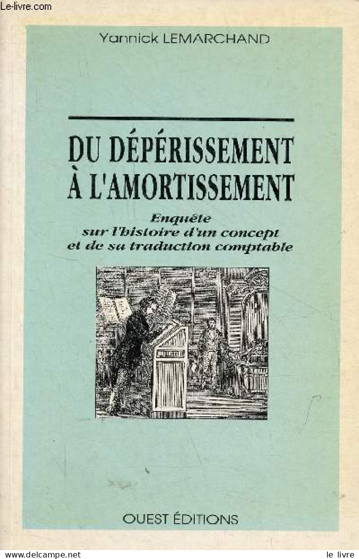 Du Dépérissement à L'amortissement - Enquête Sur L'histoire D'un Concept Et De Sa Traduction Comptable. - Lemarchand Yan - Management