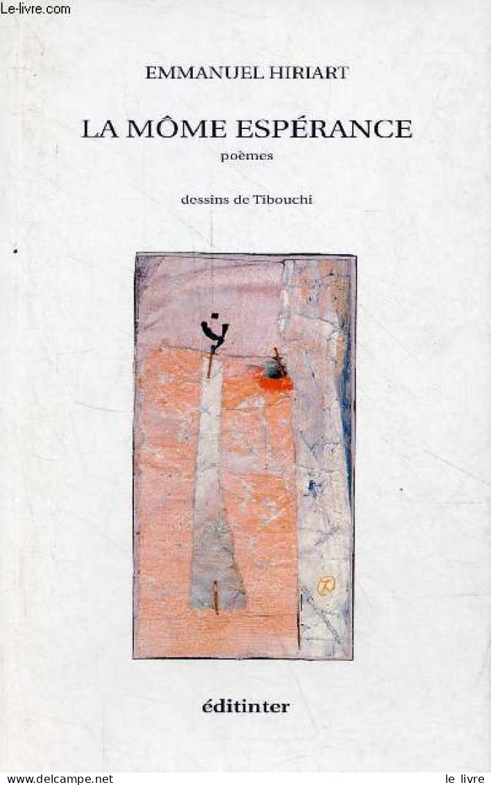 La Môme Espérance Poèmes - Dédicacé Par L'auteur. - Hiriart Emmanuel - 2007 - Livres Dédicacés