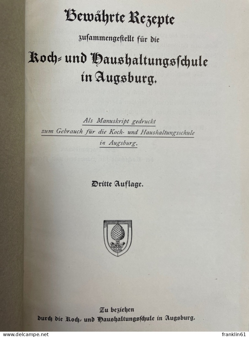 Bewährte Rezepte Zusammengestellt Für Die Koch- Und Haushaltungsschule In Augsburg. - Manger & Boire