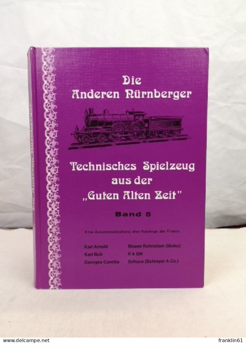 Die Anderen Nürnberger. Technisches Spielzeug Aus Der Guten Alten Zeit. Band 5. - Sonstige & Ohne Zuordnung