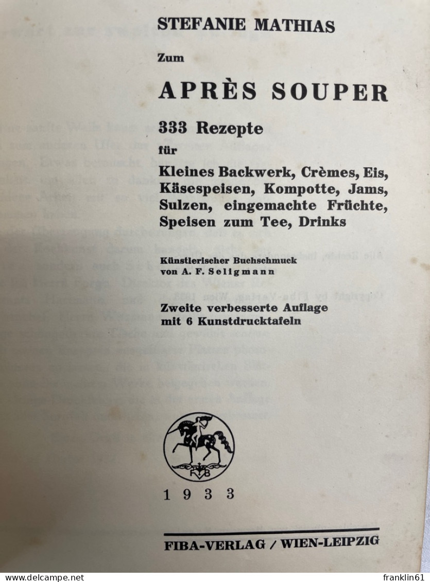 Zum Après Souper : 333 Rezepte F. Kleines Backwerk, Crèmes, Eis, Käsespeisen, Kompotte, Jams, Sulzen, Eingemac - Eten & Drinken
