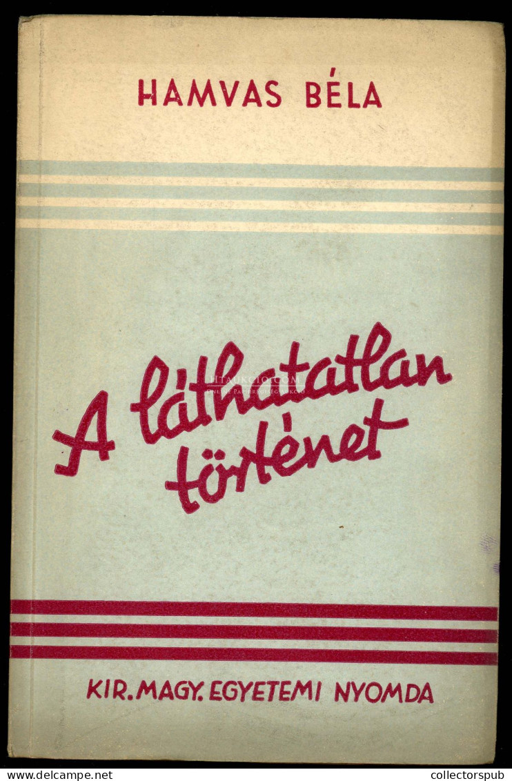 Hamvas Béla: A Láthatatlan Történet  1943, Királyi Magyar Egyetemi Nyomda Kiadása és Nyomása, 185 P.+ [2] P. Első Kiadás - Oblitérés