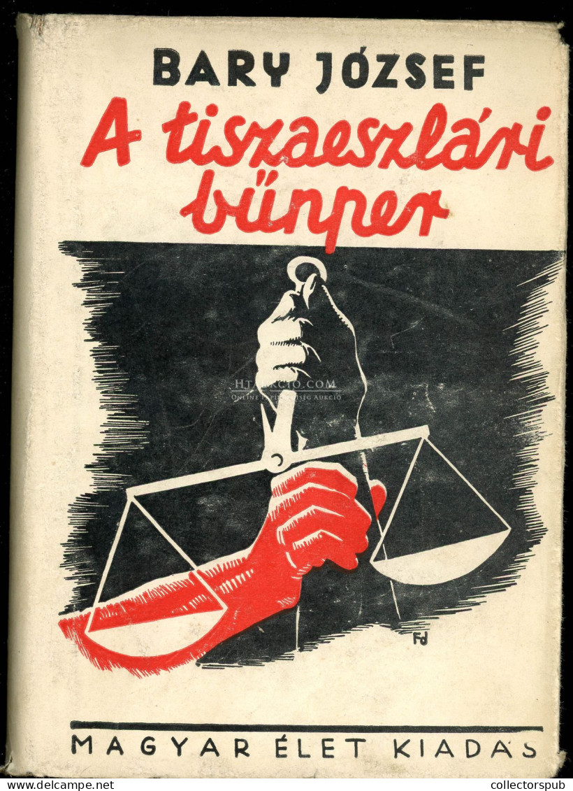 Bary József: A Tiszaeszlári Bűnper (Tiltólistás Kötet) Budapest, 1944, Magyar Élet , 848 P. A Tiszaeszlári Bűnper. Bary  - Usati