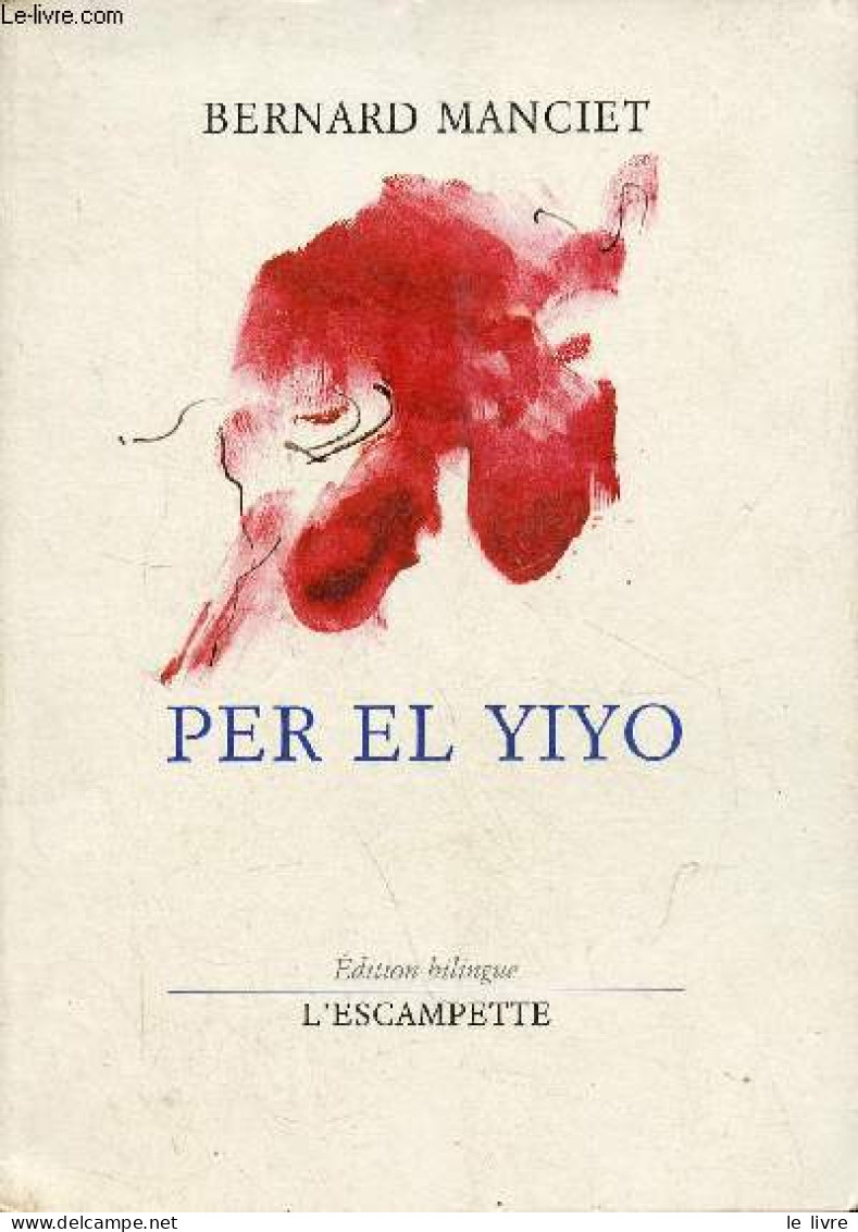 Per El Yiyo - édition Bilingue - Dédicacé Par L'auteur. - Manciet Bernard - 1996 - Livres Dédicacés